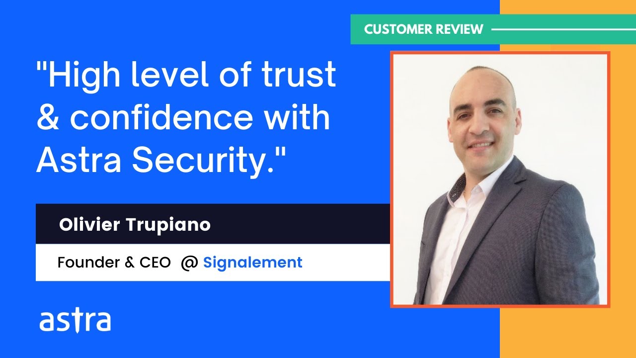 Olivier Trupiano (Founder of Signalement) Reviews Astra's Security Audit & VAPT