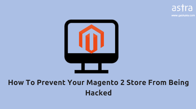 How To Prevent Your Magento Store From Being Hacked