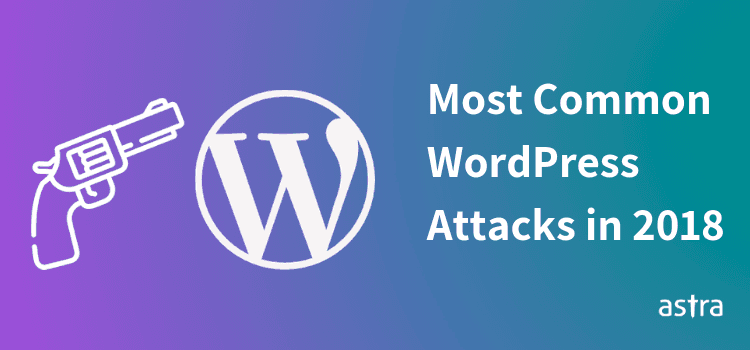 Most Common WordPress Attacks in 2018