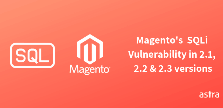 SQLi Vulnerability Disclosed in Magento versions 2.1, 2.2 & 2.3