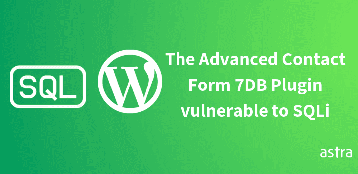 WordPress Plugin Advanced Contact Form 7 DB vulnerable to SQLi