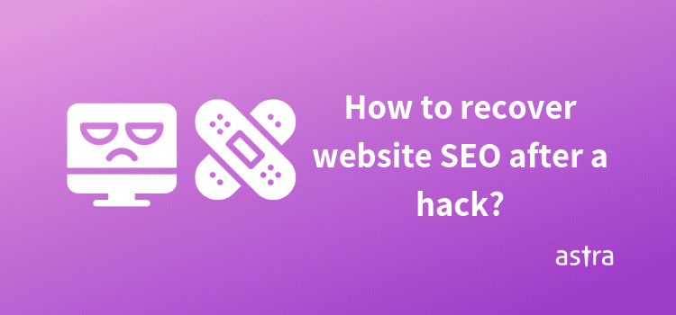 How to recover website SEO after a hack?