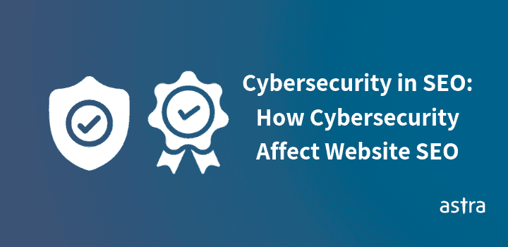 CyberSecurity in SEO: How Website Security Affects SEO Performances