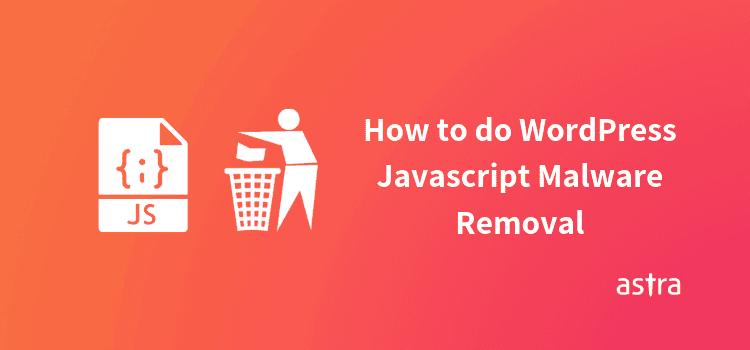 How to do WordPress Javascript Malware Removal