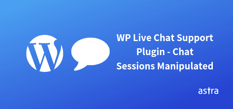 WordPress Live Chat Plugin Exploited - Chat Sessions Manipulated
