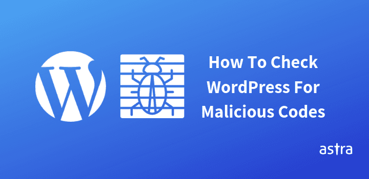 How To Check WordPress For Malicious Codes?