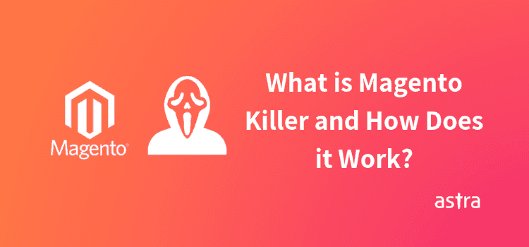 What is Magento Killer and How Does it Work?