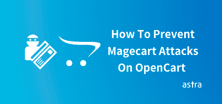 What Are MageCart Attacks On OpenCart And How To Prevent It