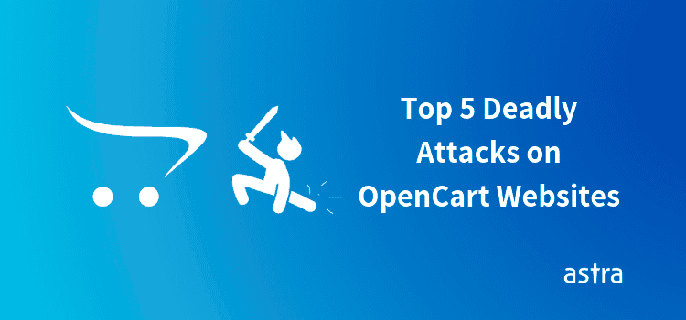 OpenCart Security Issues - Top Attacks on OpenCart