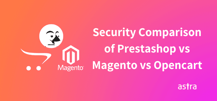 Prestashop vs Magento vs Opencart Security Compared