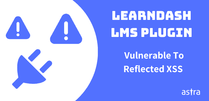 Reflected XSS Vulnerability found in LearnDash LMS Plugin [3.0.0 – 3.1.1] – Update Immediately