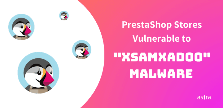 PrestaShop Issues a Warning Against “XsamXadoo” Malware