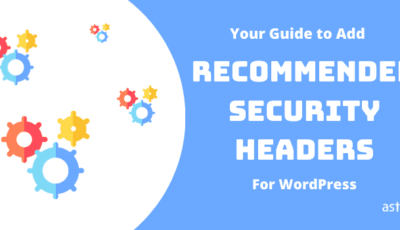 Your Guide to Add Recommended Security Headers For WordPress