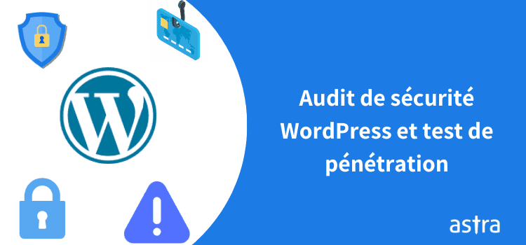Audit de sécurité WordPress et test de pénétration