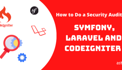 How to Do a Security Audit of Symfony, Laravel and Codeigniter Frameworks?