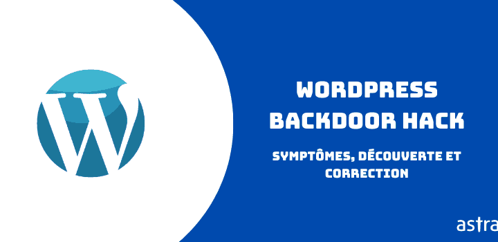 WordPress Backdoor Hack: Symptômes, recherche et correction