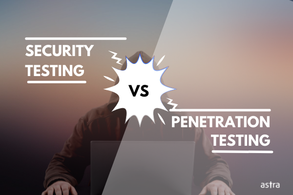 Security Testing vs Pentesting : Which One Should You Choose?