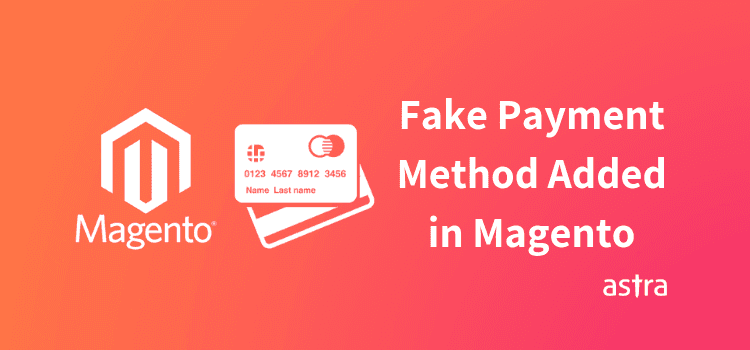 Fake Payment Method Added in Magento Store - Credit Card Info Getting Leaked
