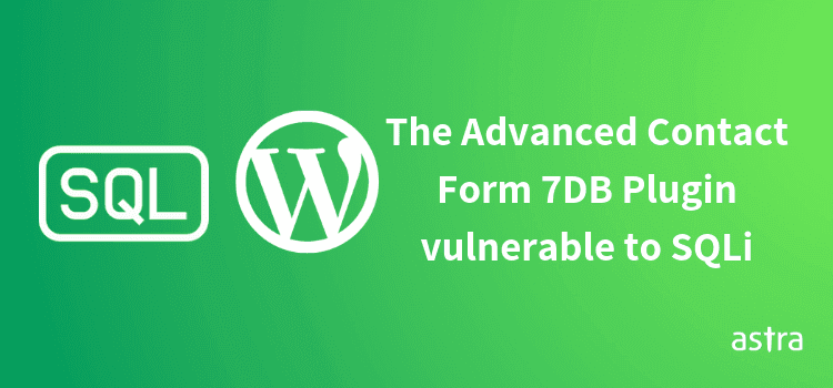 Wordpress Plugin Advanced Contact Form 7 DB vulnerable to SQLi