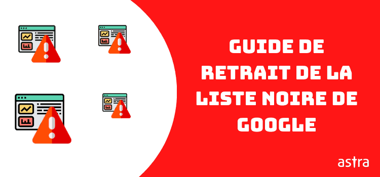 Guide de retrait de la liste noire de Google