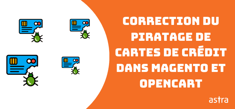 Correction du piratage de cartes de crédit dans Magento et OpenCart