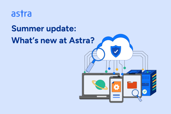 Summer update What’s new at Astra