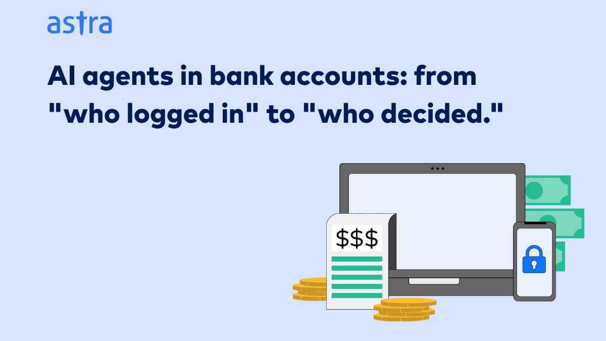 AI agents in bank accounts from who logged in to who decided