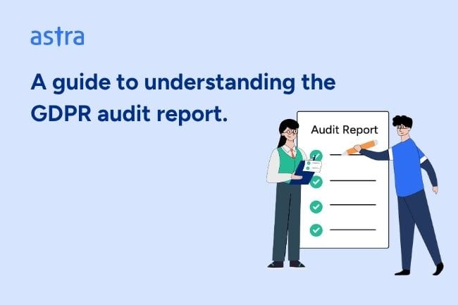A guide to understanding the GDPR audit report.