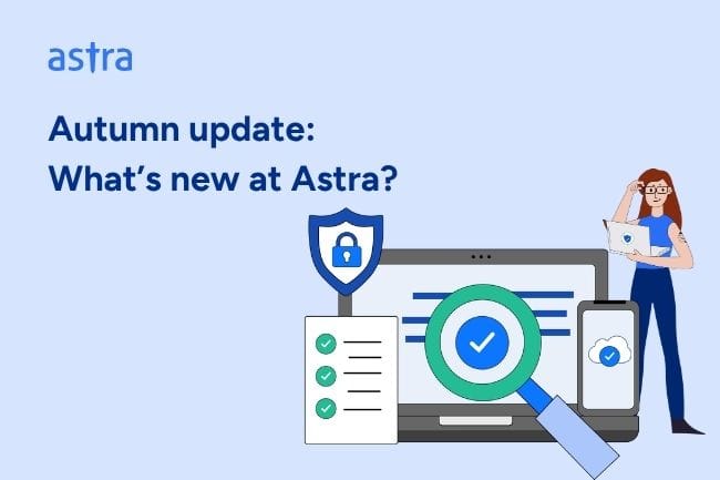 Autumn update: What’s new at Astra?