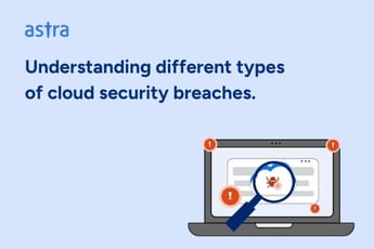 Understanding 6 Types of Cloud Security Breaches