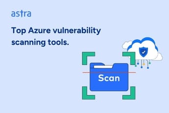 Top 7 Azure Vulnerability Scanning Tools