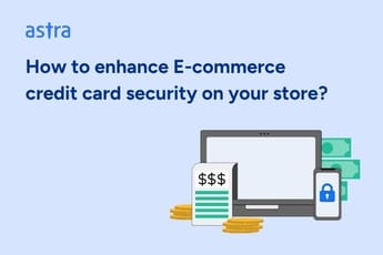 How to Enhance E-commerce Credit Card Security on Your Store