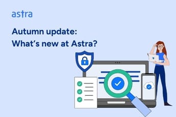 Autumn update: What’s new at Astra?