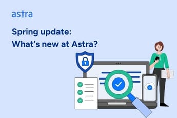 Spring update What’s new at Astra