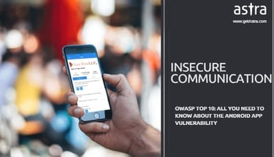 All You Need to Know About Android App Vulnerability: Insecure Communication