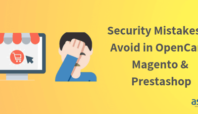 8 E-Commerce Security Mistakes for Opencart, Magneto, and Prestashop You Need to Avoid