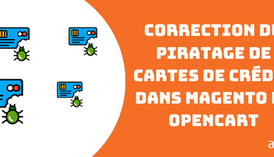 Correction du piratage de cartes de crédit dans Magento et OpenCart