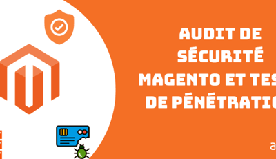 Audit de sécurité Magento et tests de pénétration