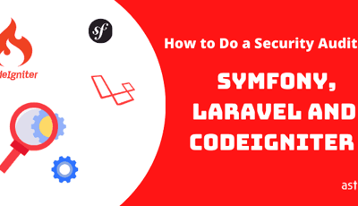 How to Do a Security Audit of Symfony, Laravel and Codeigniter Frameworks?