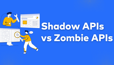 Shadow APIs vs Zombie APIs - All You Need to Know