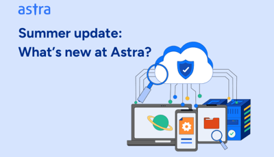 Summer update What’s new at Astra
